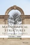 Mathematical Structures for Computer Graphics