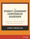 The Student Leadership Competencies Guidebook: Designing Intentional Leadership Learning and Development