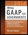 Wiley GAAP for governments 2014 : interpretation and application of generally accepted accounting principles for state and local governments