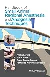 Handbook of Small Animal Regional Anesthesia and Analgesia Techniques
