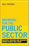 Branding for the Public Sector: Creating, Building and Managing Brands People Will Value