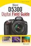 Nikon D5300 Digital Field Guide