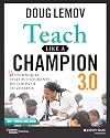 Teach Like a Champion 2.0: 62 Techniques that Put Students on the Path to College