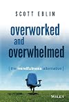 Overworked and Overwhelmed: The Mindfulness Alternative