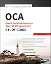OCA: Oracle Certified Associate Java SE 8 Programmer I Study Guide: Exam 1Z0-808