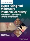 Supra–Gingival Minimally Invasive Dentistry: A Healthier Approach to Esthetic Restorations