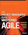 The Project Manager's Guide to Mastering Agile: Principles and Practices for an Adaptive Approach