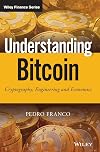 Understanding Bitcoin: Cryptography, Engineering and Economics (The Wiley Finance Series)