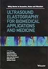 Ultrasound Elastography for Biomedical Applications and Medicine (Wiley Series in Acoustics Noise and Vibration)