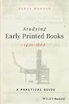 Studying Early Printed Books, 1450-1800: A Practical Guide