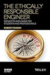 The Ethically Responsible Engineer: Concepts and Cases for Students and Professionals
