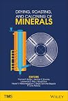 Drying, roasting, and calcining of minerals : proceedings of a symposium sponsored by The Minerals, Metals & Materials Society (TMS) held during TMS 2015, 144th Annual Meeting & Exhibition, March 15-19, 2015, Walt Disney World, Orlando, Florida, USA