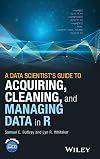 A Data Scientist's Guide to Acquiring, Cleaning, and Managing Data in R