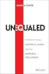 Unequaled: Tips for Building a Successful Career through Emotional Intelligence