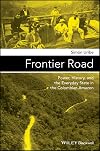 Frontier road : power, history, and the everyday state in the Colombian Amazon