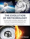 The Evolution of Meteorology : A Look into the Past, Present, and Future of Weather Forecasting
