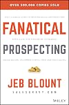Fanatical Prospecting: The Ultimate Guide to Opening Sales Conversations and Filling the Pipeline by Leveraging Social Selling, Telephone, Email, Text, and Cold Calling
