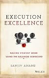 Execution Excellence: Making Strategy Work Using the Balanced Scorecard