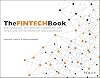 The FINTECH Book: The Financial Technology Handbook for Investors, Entrepreneurs and Visionaries