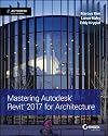 Mastering autodesk revit 2017 for architecture