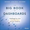 The Big Book of Dashboards: Visualizing Your Data Using Real-World Business Scenarios