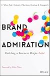 Brand admiration : building a business people love