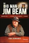 The big man of Jim Beam : Booker Noe and the number-one bourbon in the world