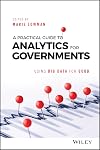A Practical Guide to Analytics for Governments: Using Big Data for Good (Wiley and SAS Business Series)
