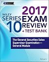 Wiley series 10 exam review 2017 : the general securities sales supervisor examination-general module