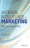 Artificial Intelligence for Marketing: Practical Applications (Wiley and SAS Business Series)