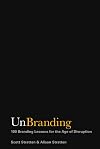 UnBranding: 100 Branding Lessons for the Age of Disruption