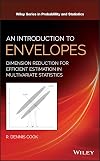 An Introduction to Envelopes: Dimension Reduction for Efficient Estimation in Multivariate Statistics (Wiley Series in Probability and Statistics)