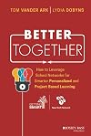 Better Together: How to Leverage School Networks For Smarter Personalized and Project Based Learning
