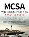 MCSA Windows Server 2016 Practice Tests: Exam 70-740, Exam 70-741, Exam 70-742, and Exam 70-743