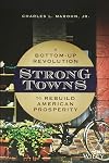 Strong Towns: A Bottom-Up Revolution to Rebuild American Prosperity