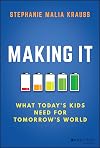 Making It: What Today's Kids Need for Tomorrow's World