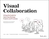Visual Collaboration: A Powerful Toolkit for Improving Meetings, Projects, and Processes