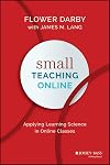Small Teaching Online: Applying Learning Science in Online Classes