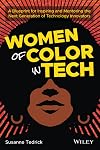 Women of Color in Tech: A Blueprint for Inspiring and Mentoring the Next Generation of Technology Innovators