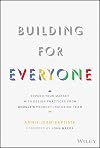 Building For Everyone: Expand Your Market With Design Practices From Google's Product Inclusion Team
