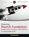 Beginning ReactJS Foundations Building User Interfaces with ReactJS: An Approachable Guide