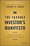 The Taxable Investor's Manifesto: Wealth Management Strategies to Last a Lifetime