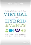 Transitioning to Virtual and Hybrid Events: How to Create, Adapt, and Market an Engaging Online Experience