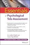Essentials of Psychological Tele-Assessment (Essentials of Psychological Assessment)