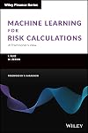 Machine Learning for Risk Calculations: A Practitioner's View (The Wiley Finance Series)
