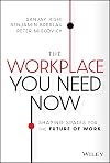 The Workplace You Need Now: Shaping Spaces for the Future of Work