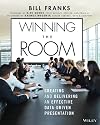 Winning The Room: Creating and Delivering an Effective Data-Driven Presentation