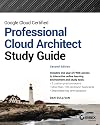 Google Cloud Certified Professional Cloud Architect Study Guide