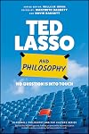 Ted Lasso and Philosophy: No Question Is Into Touch (The Blackwell Philosophy and Pop Culture Series)