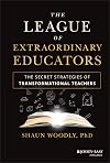 The League of Extraordinary Educators: The Secret Strategies of Transformational Teachers